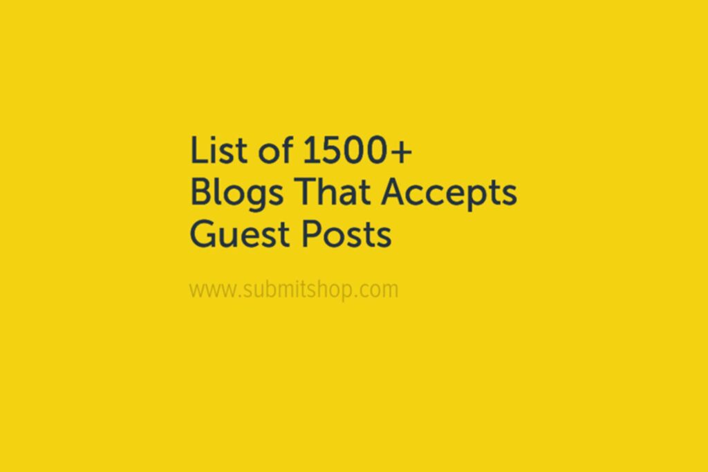 The Ultimate List of 1500 + Blogs That Accept Guest Posts