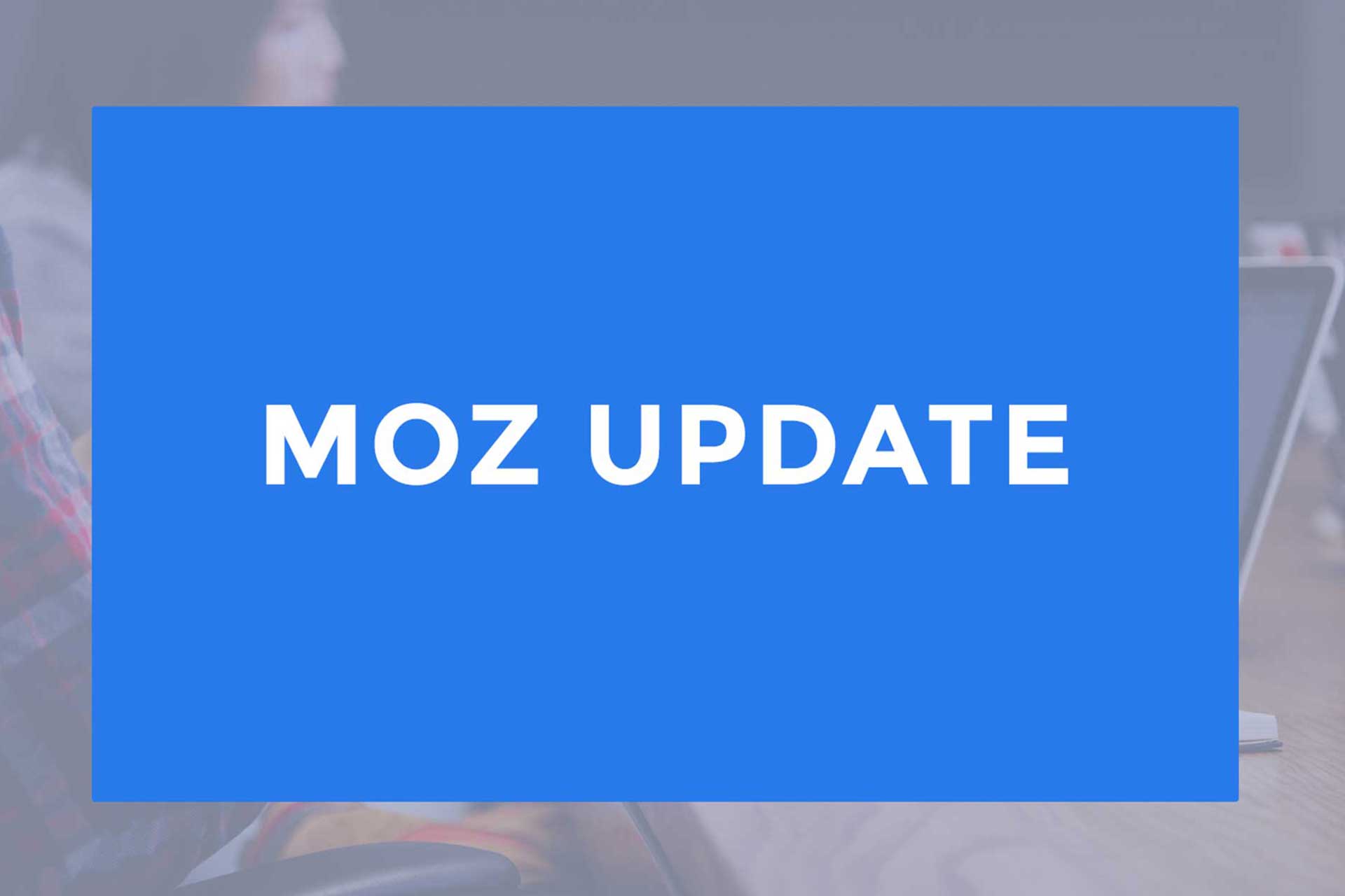 Know About Latest Moz Update of February 2018